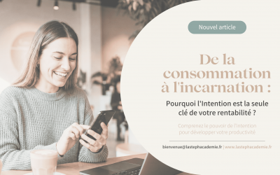 De la Consommation à l&rsquo;Incarnation : Pourquoi l&rsquo;Intention est la seule clé de votre rentabilité